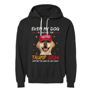 Funny Dog Saying Lover Even My Dog Is Waiting For Trump 2024 Garment-Dyed Fleece Hoodie