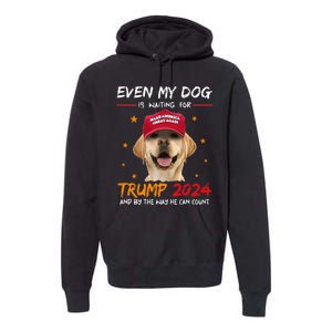 Funny Dog Saying Lover Even My Dog Is Waiting For Trump 2024 Premium Hoodie