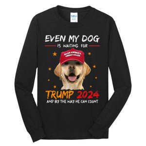 Funny Dog Saying Lover Even My Dog Is Waiting For Trump 2024 Tall Long Sleeve T-Shirt