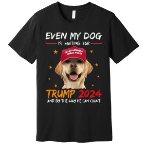 Funny Dog Saying Lover Even My Dog Is Waiting For Trump 2024 Premium T-Shirt