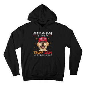 Funny Dog Saying Lover Even My Dog Is Waiting For Trump 2024 Tall Hoodie