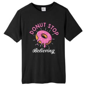 Funny Donut Stop Believing Donut Crew Positive Message Quote Tall Fusion ChromaSoft Performance T-Shirt