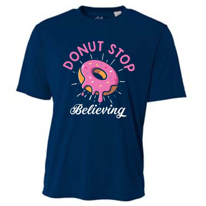 Funny Donut Stop Believing Donut Crew Positive Message Quote Cooling Performance Crew T-Shirt