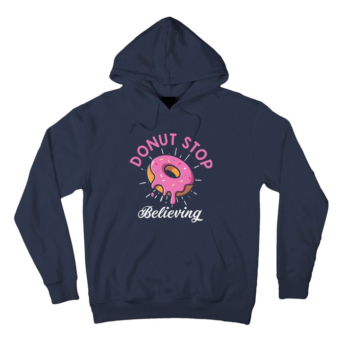 Funny Donut Stop Believing Donut Crew Positive Message Quote Hoodie