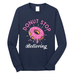 Funny Donut Stop Believing Donut Crew Positive Message Quote Long Sleeve Shirt