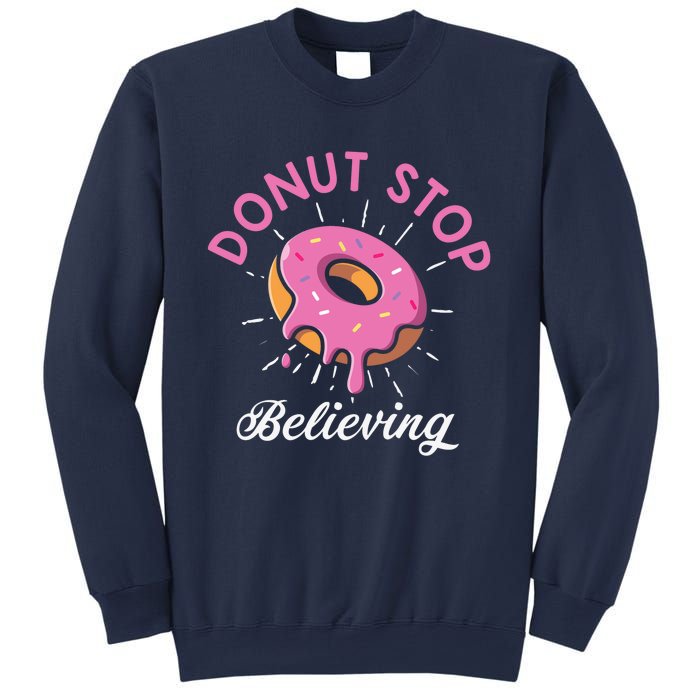 Funny Donut Stop Believing Donut Crew Positive Message Quote Sweatshirt