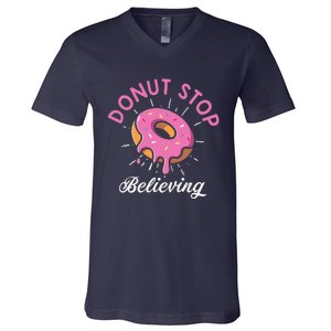 Funny Donut Stop Believing Donut Crew Positive Message Quote V-Neck T-Shirt