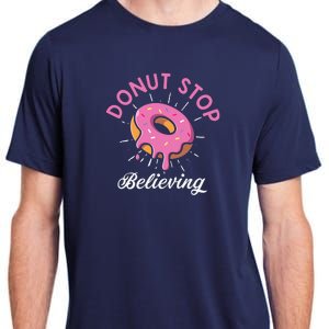 Funny Donut Stop Believing Donut Crew Positive Message Quote Adult ChromaSoft Performance T-Shirt