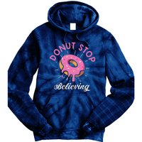 Funny Donut Stop Believing Donut Crew Positive Message Quote Tie Dye Hoodie