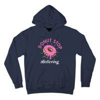 Funny Donut Stop Believing Donut Crew Positive Message Quote Tall Hoodie