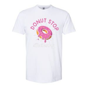 Funny Donut Stop Believing Donut Crew Positive Message Quote Softstyle CVC T-Shirt