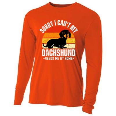 Funny Dachshund Sorry I CanT My Dachshund Needs Me At Home Gift Cooling Performance Long Sleeve Crew