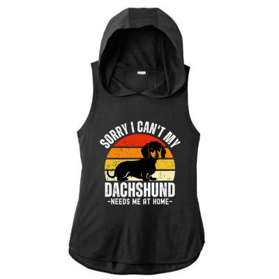 Funny Dachshund Sorry I CanT My Dachshund Needs Me At Home Gift Ladies PosiCharge Tri-Blend Wicking Draft Hoodie Tank