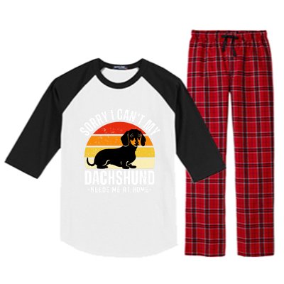 Funny Dachshund Sorry I CanT My Dachshund Needs Me At Home Gift Raglan Sleeve Pajama Set