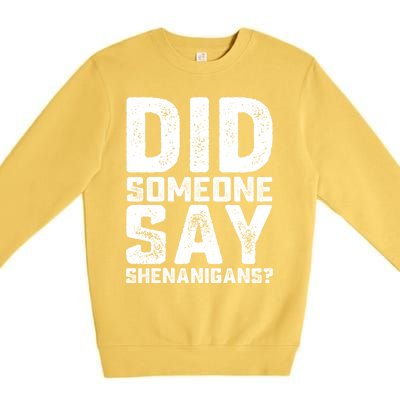 Funny Did Someone Say Shenanigans St Patricks Day Costume Premium Crewneck Sweatshirt