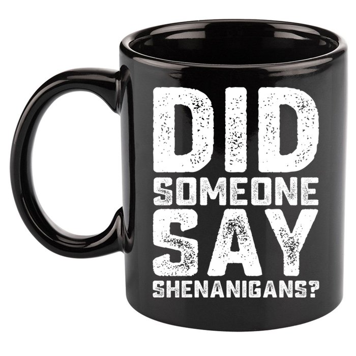 Funny Did Someone Say Shenanigans St Patricks Day Costume 11oz C Handle Ceramic Mug