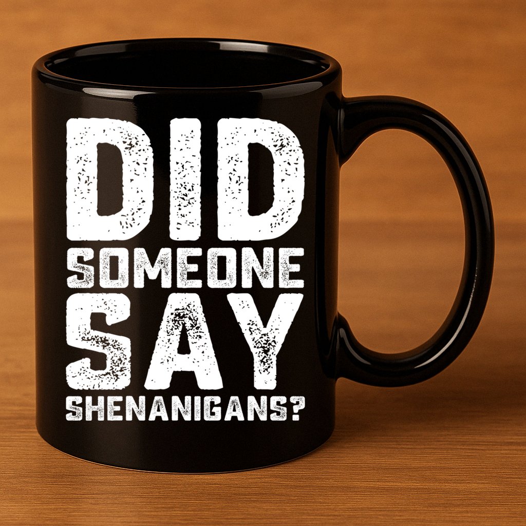 Funny Did Someone Say Shenanigans St Patricks Day Costume 11oz C Handle Ceramic Mug