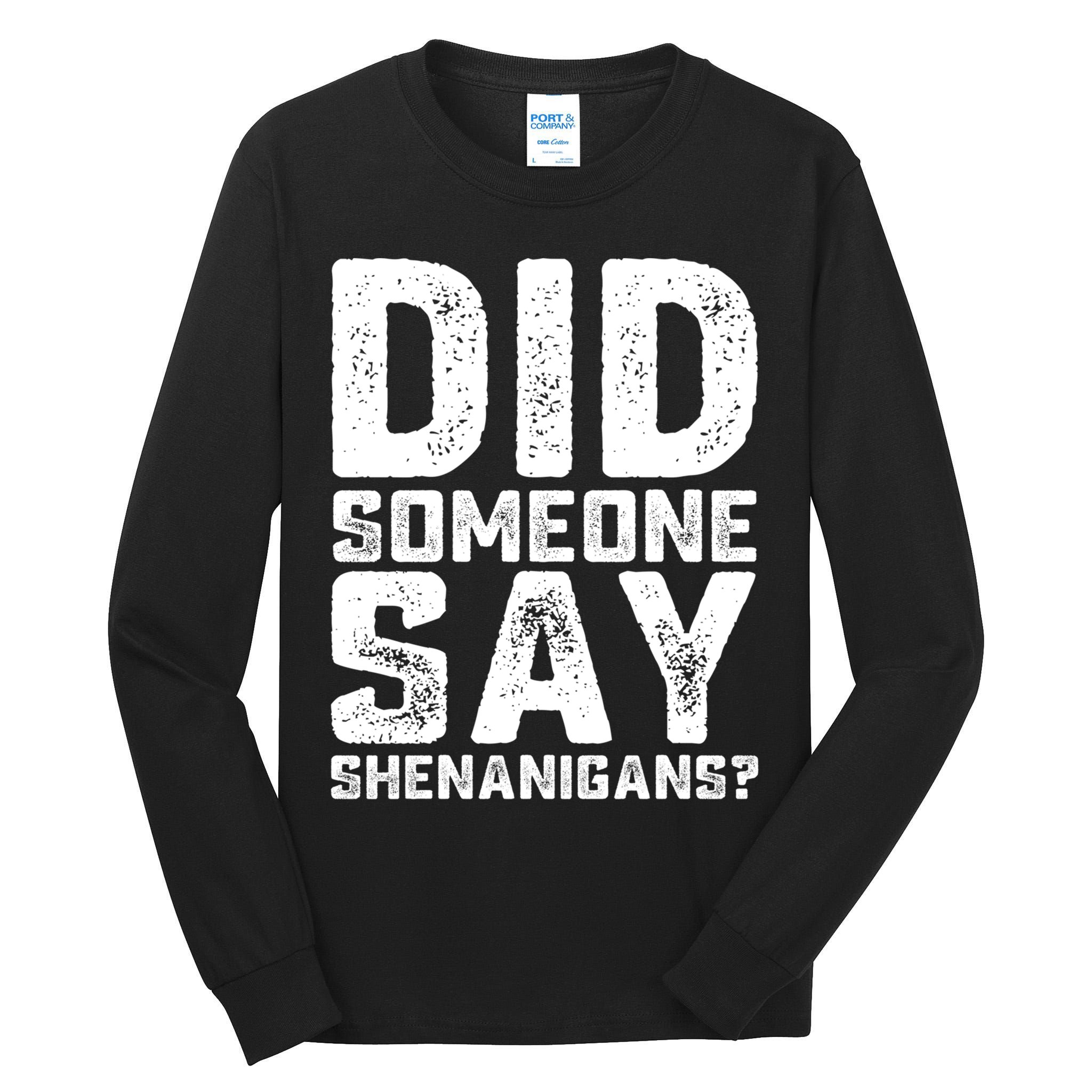 Funny Did Someone Say Shenanigans St Patricks Day Costume Tall Long Sleeve T-Shirt
