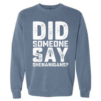 Funny Did Someone Say Shenanigans St Patricks Day Costume Garment-Dyed Sweatshirt