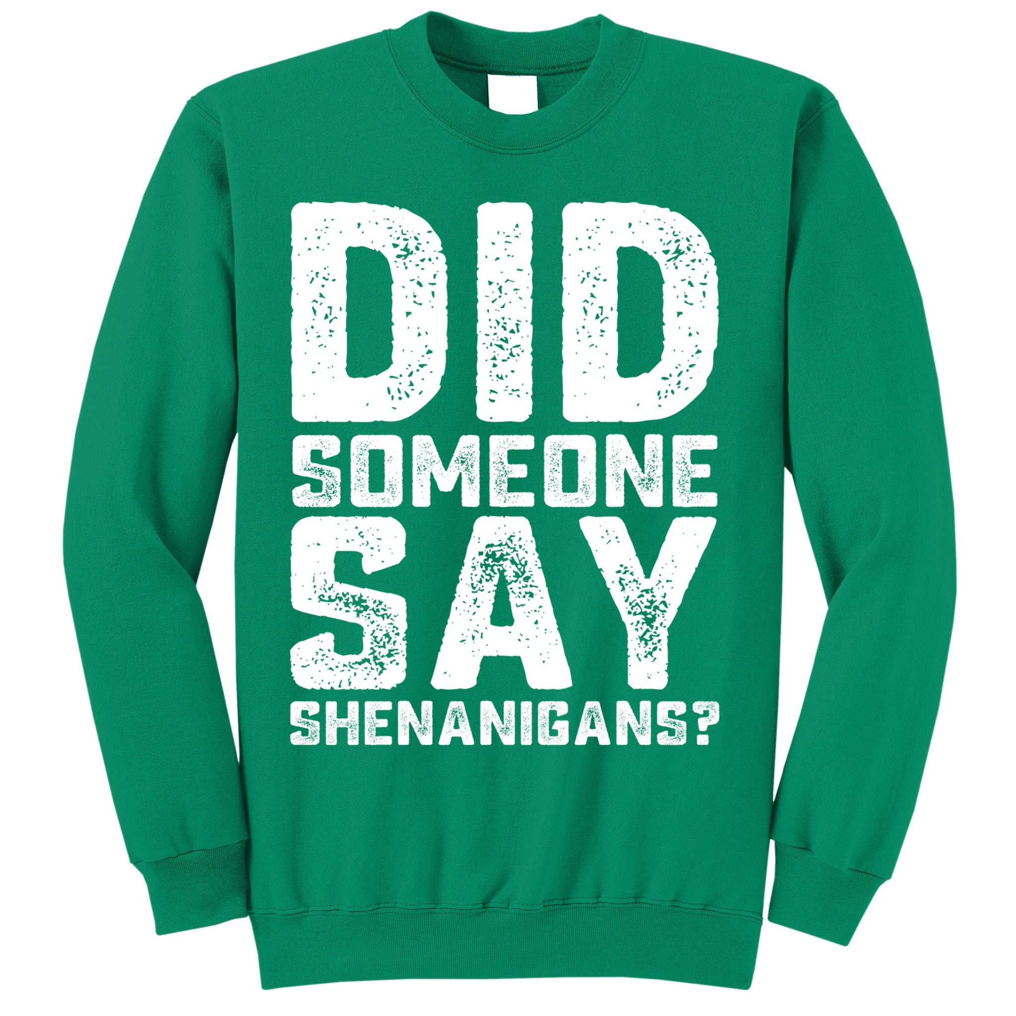 Funny Did Someone Say Shenanigans St Patricks Day Costume Sweatshirt
