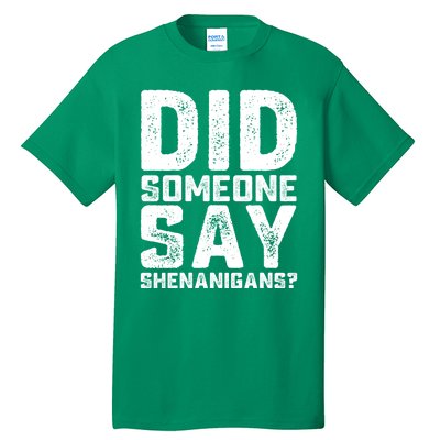 Funny Did Someone Say Shenanigans St Patricks Day Costume Tall T-Shirt