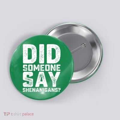 Funny Did Someone Say Shenanigans St Patricks Day Costume Button