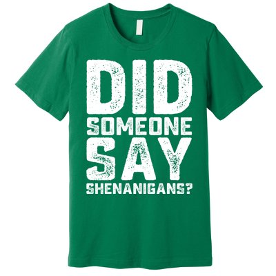 Funny Did Someone Say Shenanigans St Patricks Day Costume Premium T-Shirt