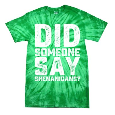 Funny Did Someone Say Shenanigans St Patricks Day Costume Tie-Dye T-Shirt