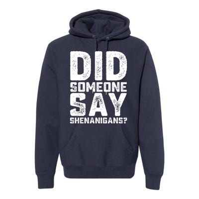 Funny Did Someone Say Shenanigans St Patricks Day Costume Premium Hoodie