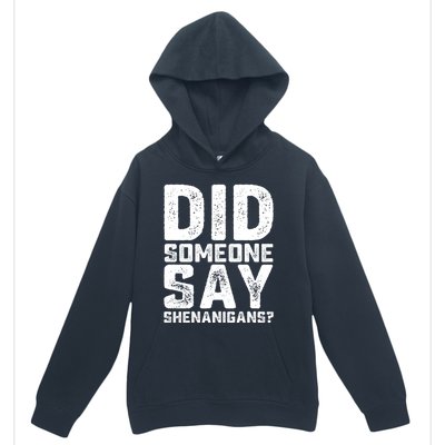 Funny Did Someone Say Shenanigans St Patricks Day Costume Urban Pullover Hoodie