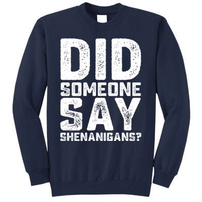 Funny Did Someone Say Shenanigans St Patricks Day Costume Tall Sweatshirt