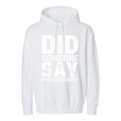 Funny Did Someone Say Shenanigans St Patricks Day Costume Garment-Dyed Fleece Hoodie