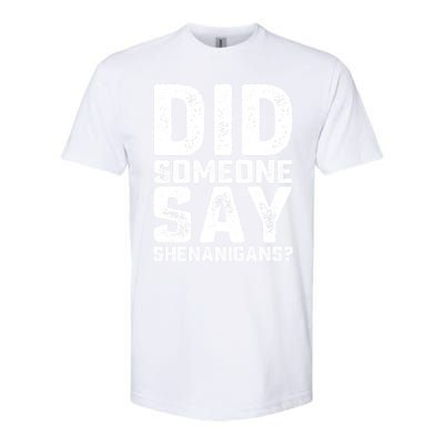 Funny Did Someone Say Shenanigans St Patricks Day Costume Softstyle CVC T-Shirt