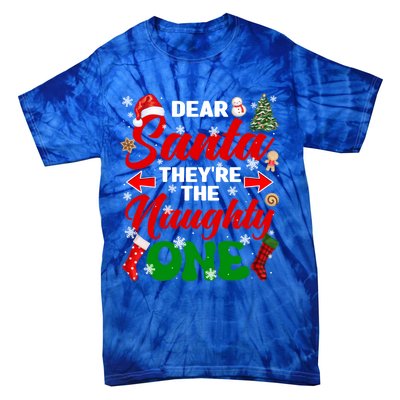 Funny Dear Santa They Are The Naughty Ones Christmas Squad Gift Tie-Dye T-Shirt