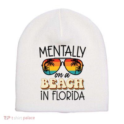 Florida Dreaming Snowbirdstally On A Beach In Florida Short Acrylic Beanie