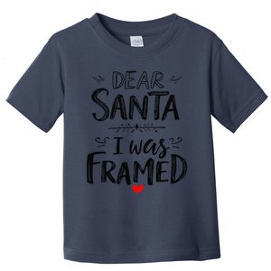 Funny Dear Santa I Was Framed Christmas Holiday Design Toddler T-Shirt