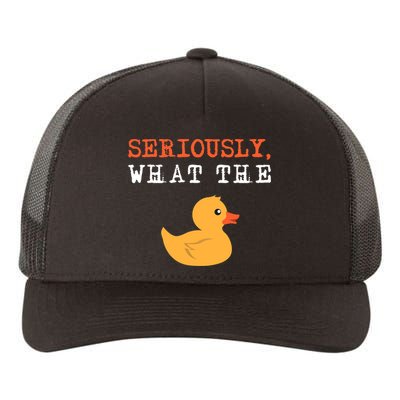 Funny Ducks Seriously What The Duck Animal Pun Rubber Ducky Yupoong Adult 5-Panel Trucker Hat