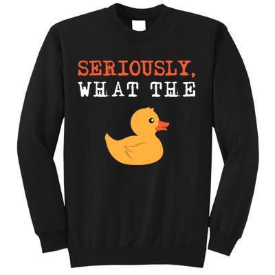 Funny Ducks Seriously What The Duck Animal Pun Rubber Ducky Sweatshirt