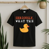 Funny Ducks Seriously What The Duck Animal Pun Rubber Ducky T-Shirt