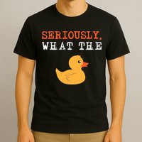 Funny Ducks Seriously What The Duck Animal Pun Rubber Ducky T-Shirt