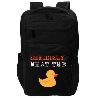Funny Ducks Seriously What The Duck Animal Pun Rubber Ducky Impact Tech Backpack