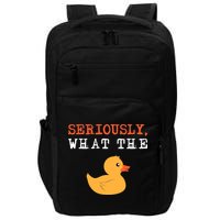 Funny Ducks Seriously What The Duck Animal Pun Rubber Ducky Impact Tech Backpack