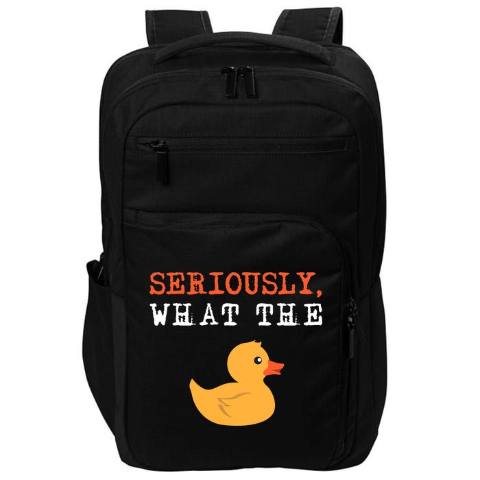 Funny Ducks Seriously What The Duck Animal Pun Rubber Ducky Impact Tech Backpack