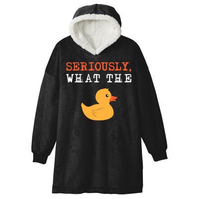 Funny Ducks Seriously What The Duck Animal Pun Rubber Ducky Hooded Wearable Blanket