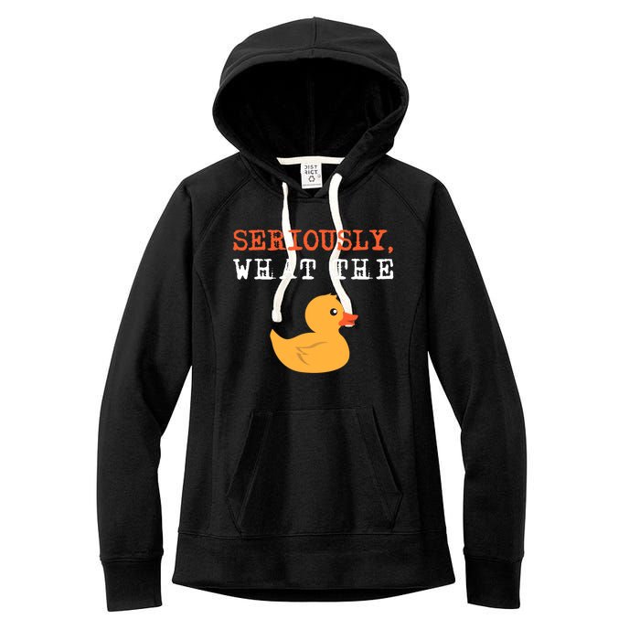 Funny Ducks Seriously What The Duck Animal Pun Rubber Ducky Women's Fleece Hoodie