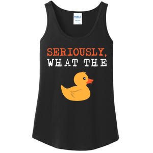 Funny Ducks Seriously What The Duck Animal Pun Rubber Ducky Ladies Essential Tank