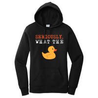 Funny Ducks Seriously What The Duck Animal Pun Rubber Ducky Women's Pullover Hoodie