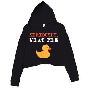 Funny Ducks Seriously What The Duck Animal Pun Rubber Ducky Crop Fleece Hoodie