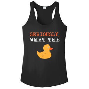 Funny Ducks Seriously What The Duck Animal Pun Rubber Ducky Ladies PosiCharge Competitor Racerback Tank