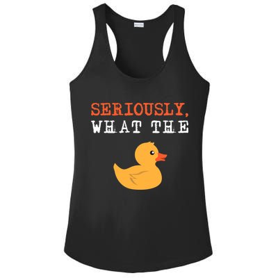Funny Ducks Seriously What The Duck Animal Pun Rubber Ducky Ladies PosiCharge Competitor Racerback Tank